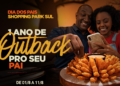 Promoção Imperdível do Shopping Park Sul para o Dia dos Pais traz um ano de Outback