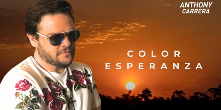 Anthony Carrera lança “Color Esperanza” — já disponível em todas as plataformas e entre os primeiros lugares nas mídias