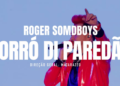 Roger SomdBoys lança videoclipe oficial de “Forró Di Paredão” e reforça sua influência no forró